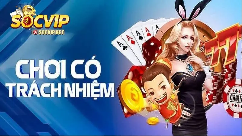 Cam kết của SOCVIP với chơi có trách nhiệm